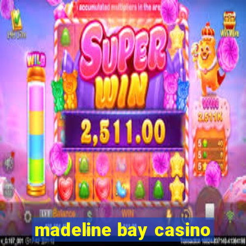 madeline bay casino