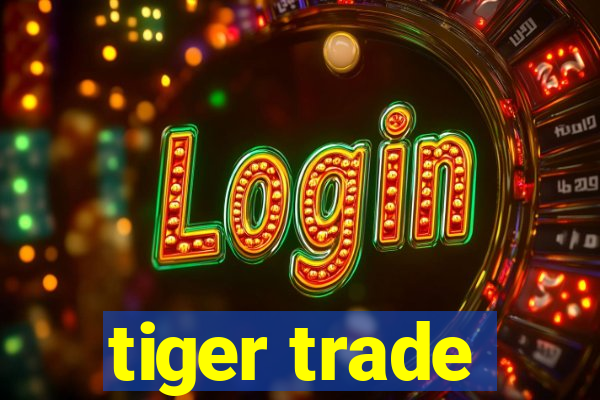 tiger trade