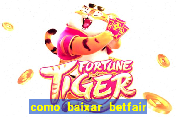 como baixar betfair no celular