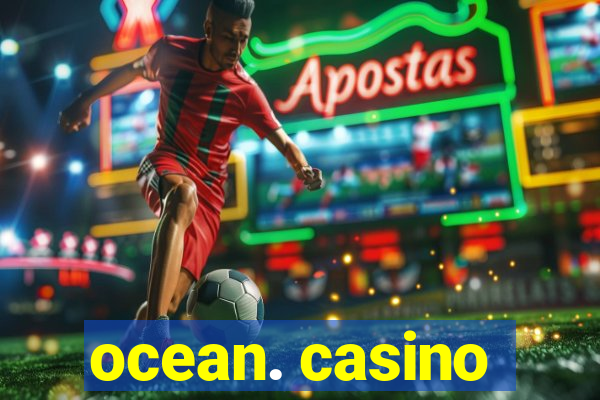 ocean. casino