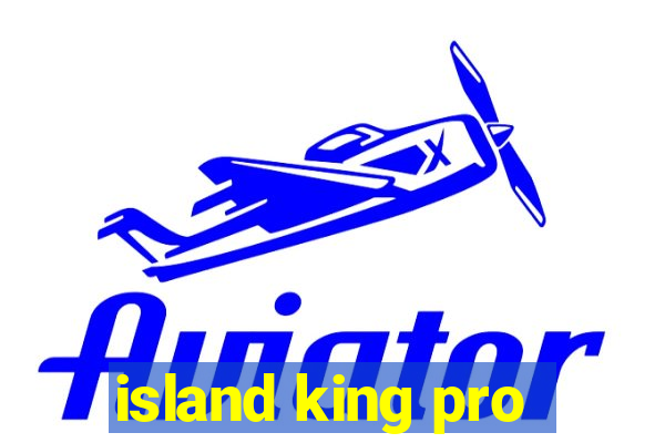 island king pro