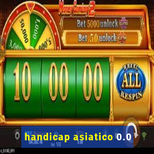 handicap asiatico 0.0