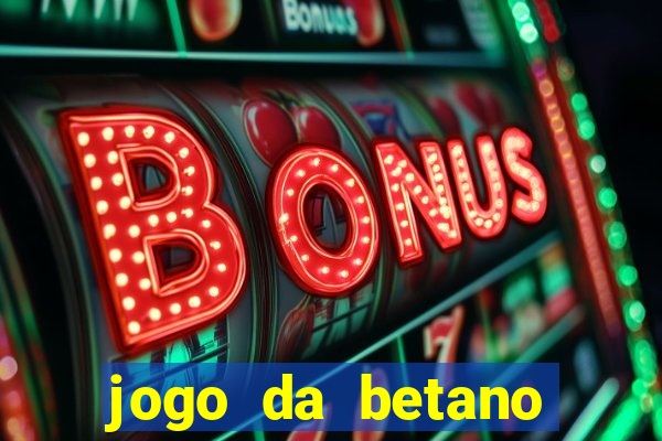 jogo da betano para ganhar dinheiro