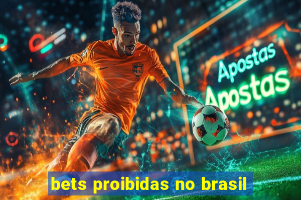 bets proibidas no brasil