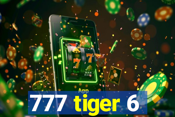 777 tiger 6