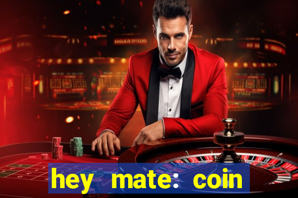 hey mate: coin jackpot game