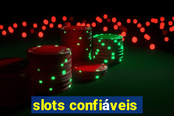 slots confiáveis