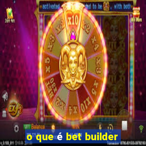 o que é bet builder