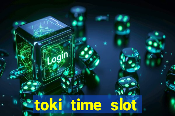 toki time slot free play