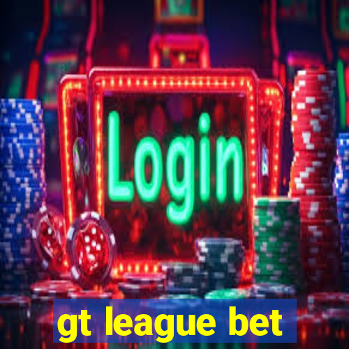 gt league bet