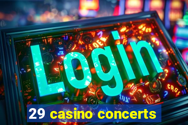 29 casino concerts