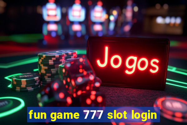 fun game 777 slot login