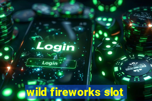 wild fireworks slot