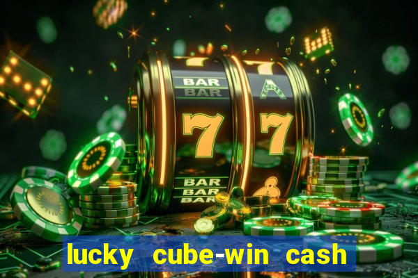 lucky cube-win cash (akses awal)