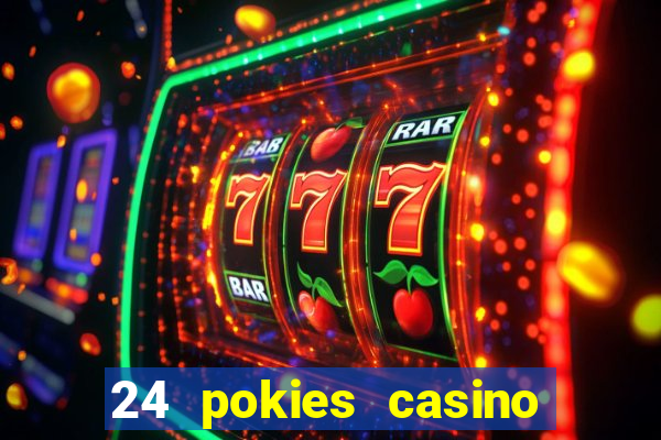 24 pokies casino real money