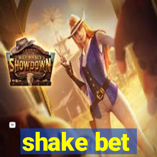 shake bet