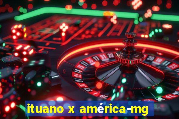 ituano x américa-mg