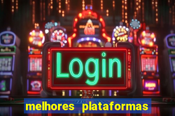 melhores plataformas de jogos cassino