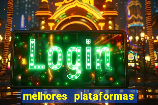 melhores plataformas de jogos cassino