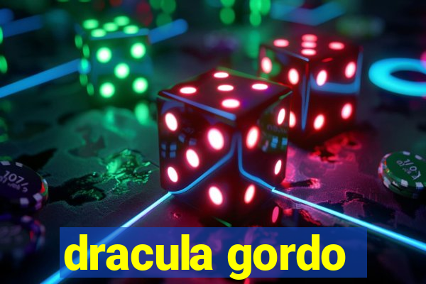 dracula gordo