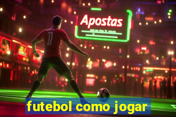 futebol como jogar