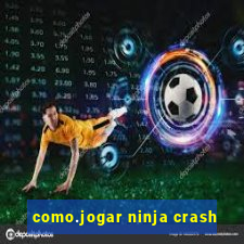 como.jogar ninja crash