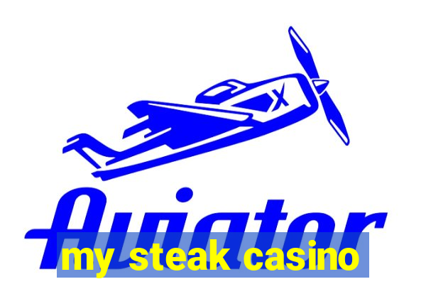 my steak casino