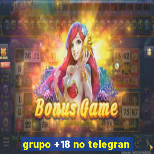 grupo +18 no telegran