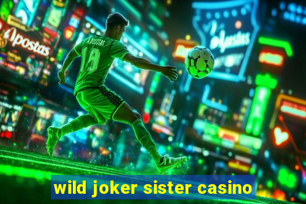 wild joker sister casino