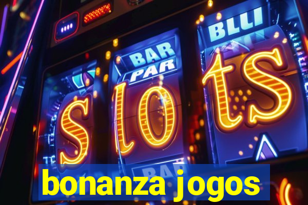 bonanza jogos