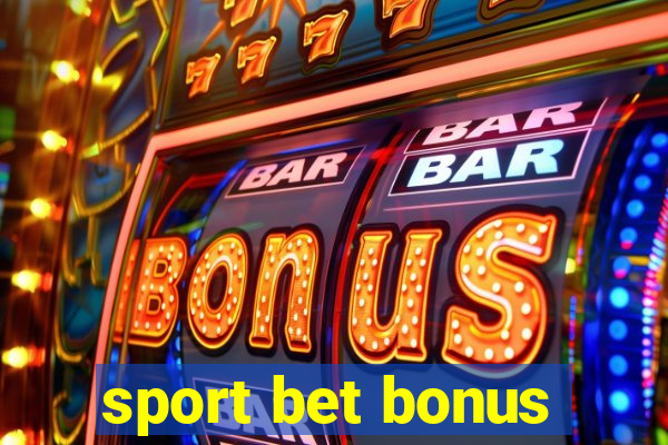 sport bet bonus