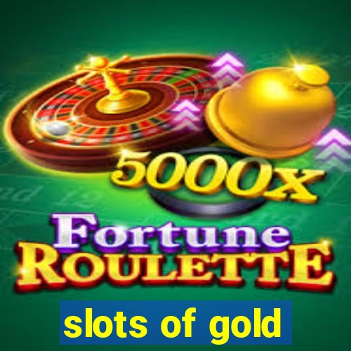 slots of gold