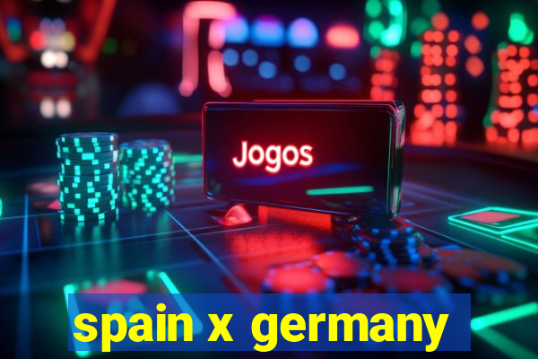 spain x germany