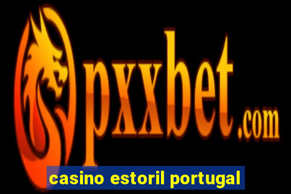 casino estoril portugal