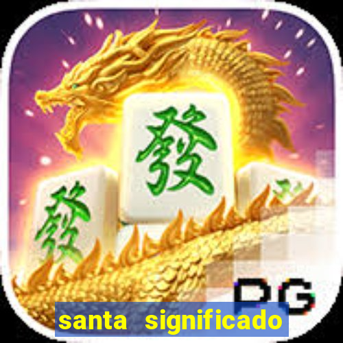 santa significado significado santa kaya