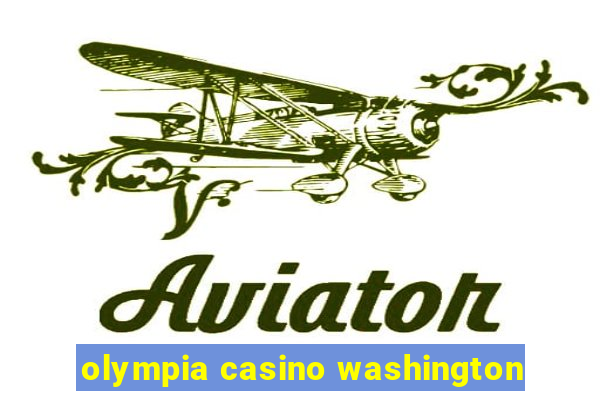 olympia casino washington