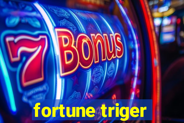 fortune triger