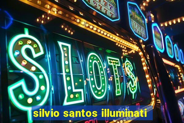 silvio santos illuminati