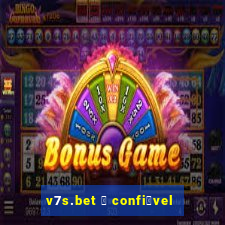 v7s.bet 茅 confi谩vel