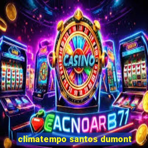 climatempo santos dumont