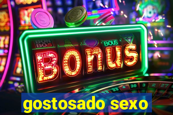 gostosado sexo