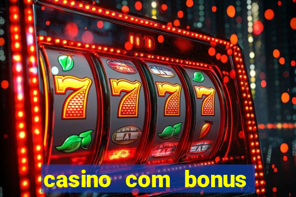 casino com bonus sem depósito