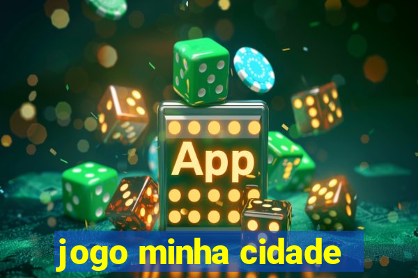 jogo minha cidade