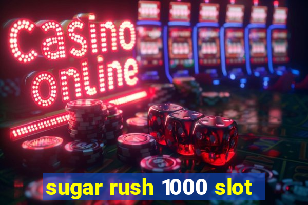 sugar rush 1000 slot