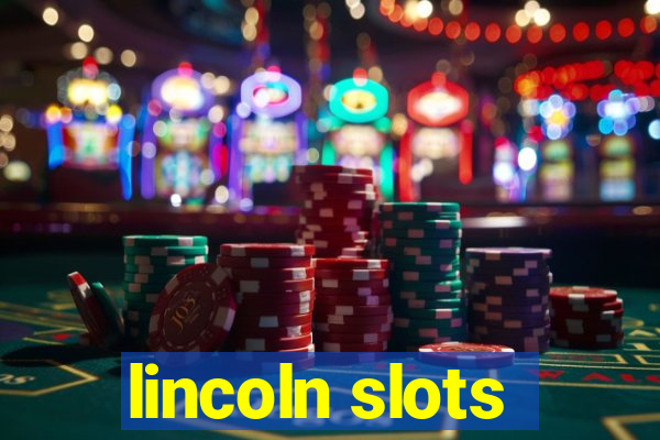 lincoln slots