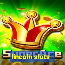 lincoln slots