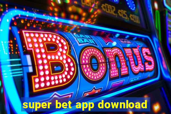 super bet app download