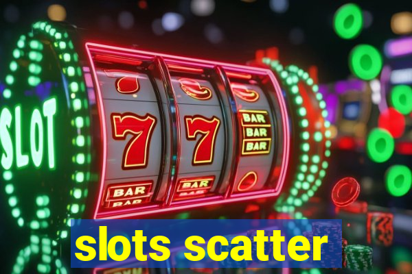 slots scatter