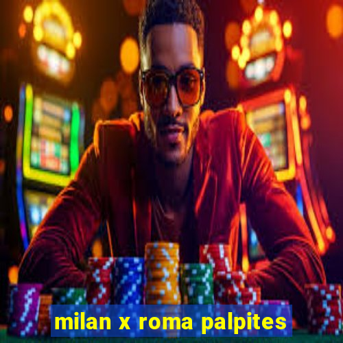 milan x roma palpites