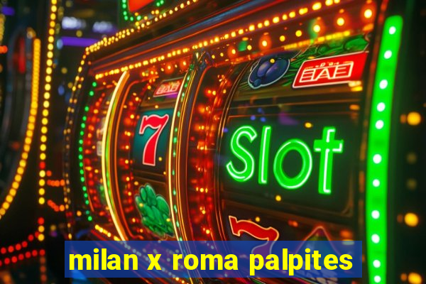 milan x roma palpites